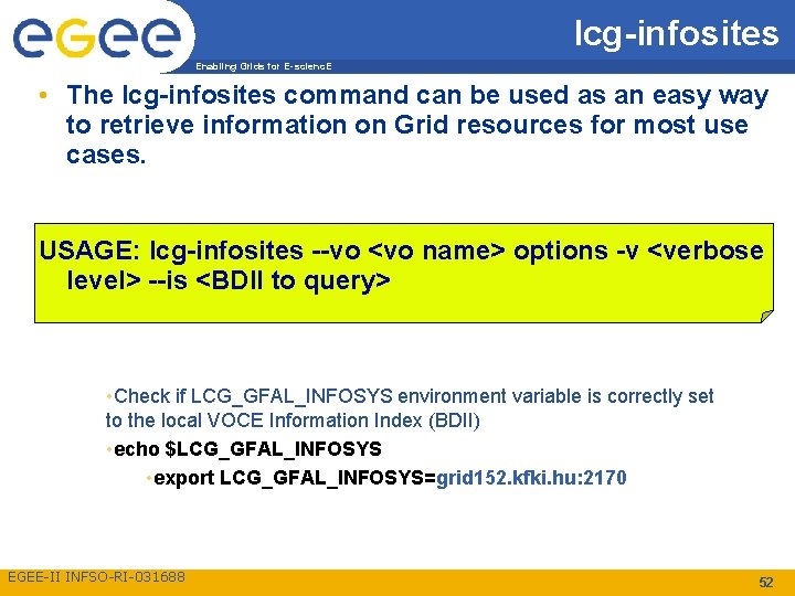 lcg-infosites Enabling Grids for E-scienc. E • The lcg-infosites command can be used as