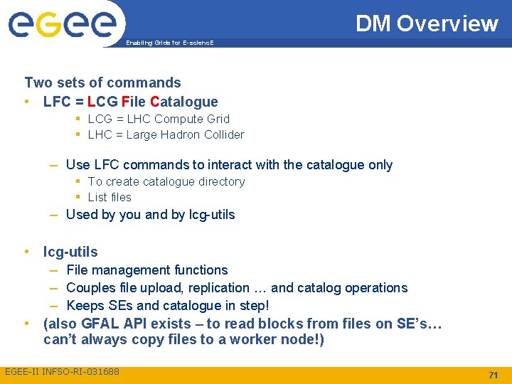 DM Overview Enabling Grids for E-scienc. E Two sets of commands • LFC =