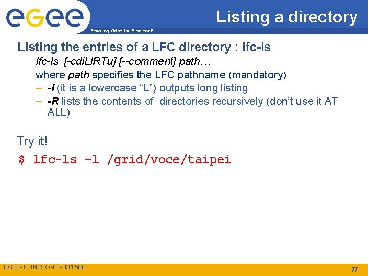 Listing a directory Enabling Grids for E-scienc. E Listing the entries of a LFC