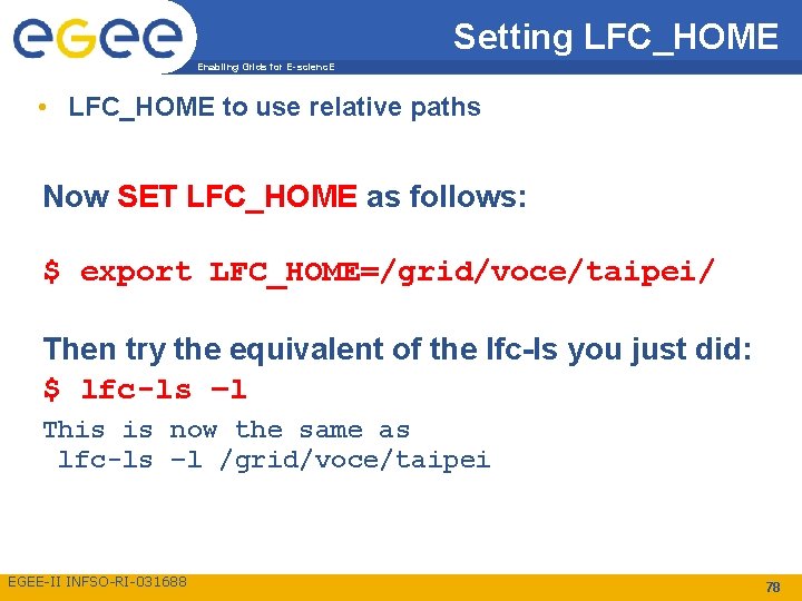 Setting LFC_HOME Enabling Grids for E-scienc. E • LFC_HOME to use relative paths Now