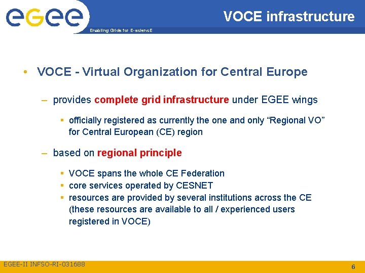 VOCE infrastructure Enabling Grids for E-scienc. E • VOCE - Virtual Organization for Central