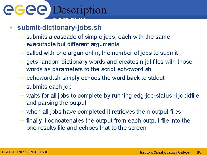 Description Enabling Grids for E-scienc. E • submit-dictionary-jobs. sh – submits a cascade of