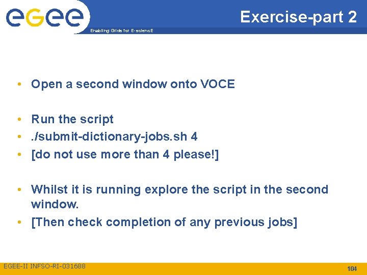 Exercise-part 2 Enabling Grids for E-scienc. E • Open a second window onto VOCE