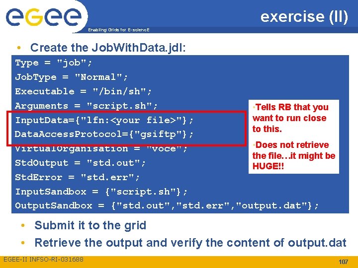 exercise (II) Enabling Grids for E-scienc. E • Create the Job. With. Data. jdl: