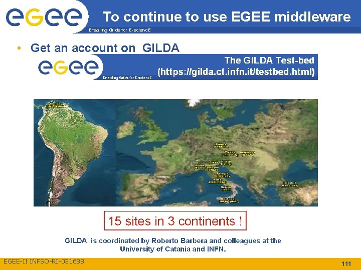 To continue to use EGEE middleware Enabling Grids for E-scienc. E • Get an