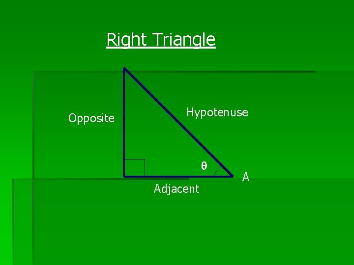 Right Triangle Opposite Hypotenuse q Adjacent A 