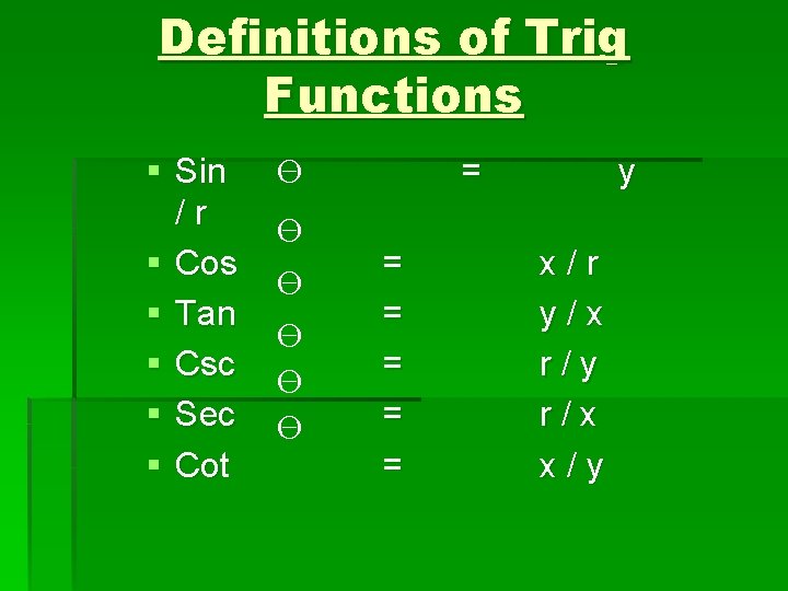 Definitions of Trig Functions § Sin /r § Cos § Tan § Csc §