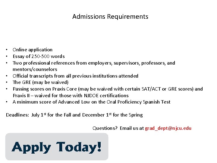 Admissions Requirements • Online application • Essay of 250 -500 words • Two professional