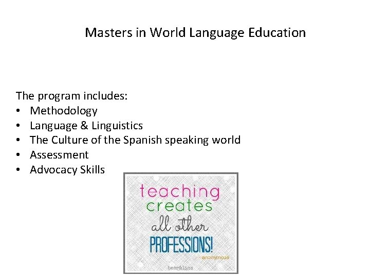 Masters in World Language Education The program includes: • Methodology • Language & Linguistics