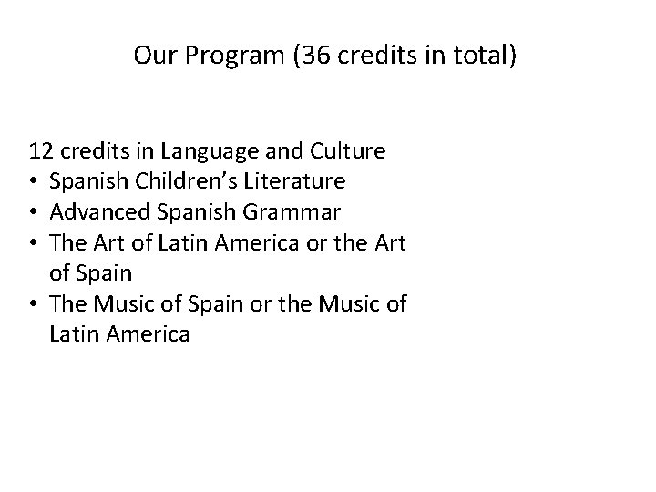 Our Program (36 credits in total) 12 credits in Language and Culture • Spanish