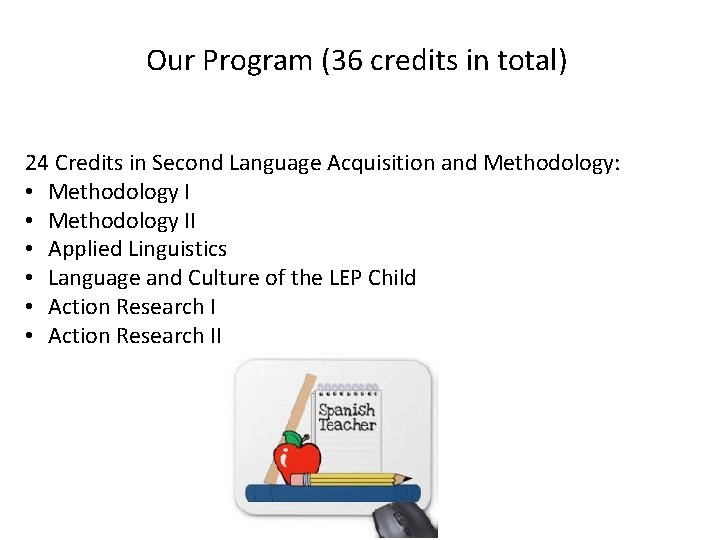 Our Program (36 credits in total) 24 Credits in Second Language Acquisition and Methodology: