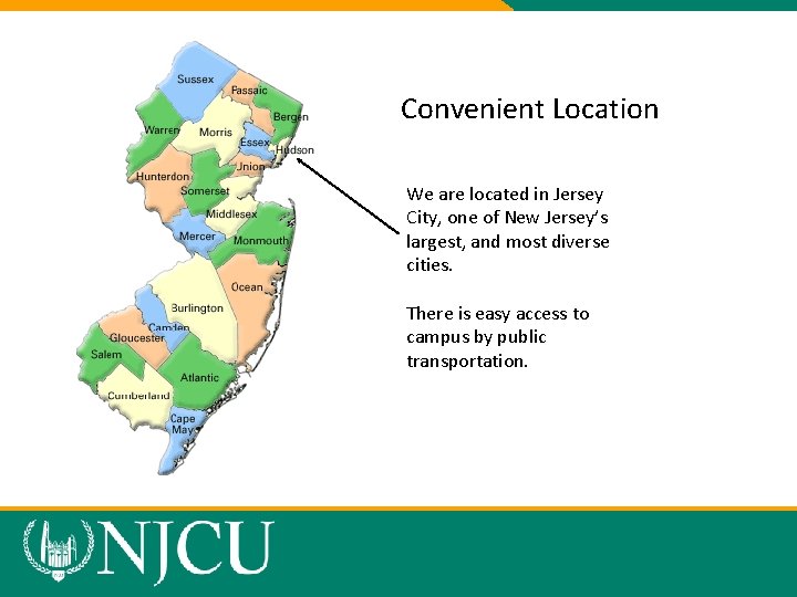 Convenient Location We are located in Jersey City, one of New Jersey’s largest, and