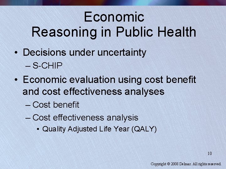 Economic Reasoning in Public Health • Decisions under uncertainty – S-CHIP • Economic evaluation