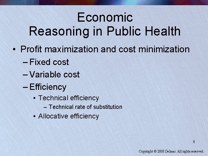 Economic Reasoning in Public Health • Profit maximization and cost minimization – Fixed cost