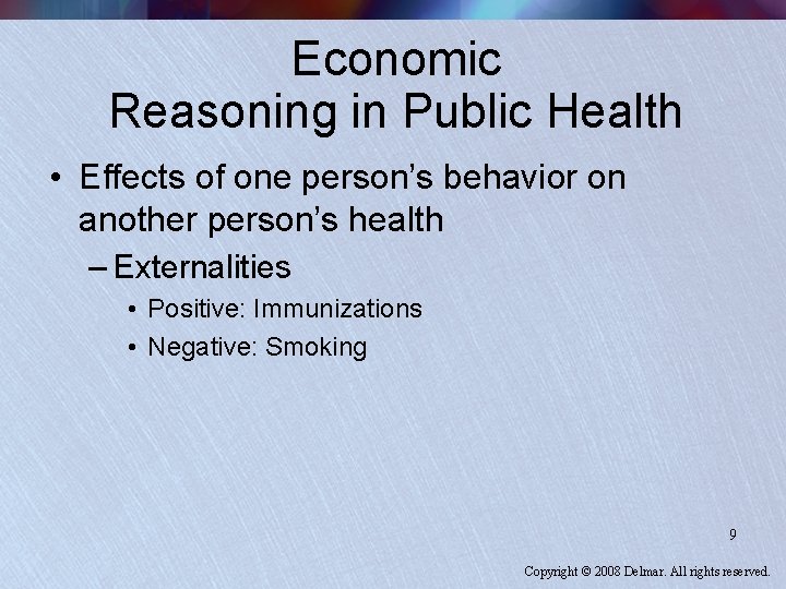 Economic Reasoning in Public Health • Effects of one person’s behavior on another person’s