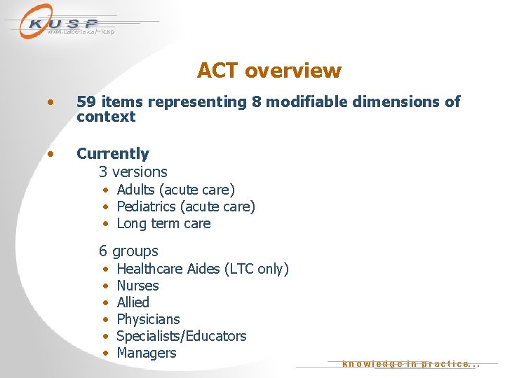 www. ualberta. ca/~kusp ACT overview • 59 items representing 8 modifiable dimensions of context