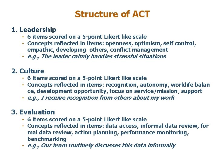 Structure of ACT 1. Leadership • 6 items scored on a 5 -point Likert