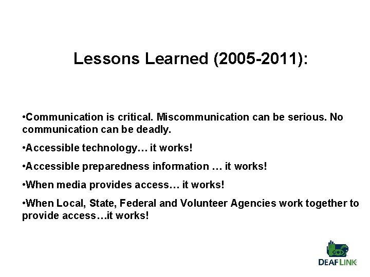 Lessons Learned (2005 -2011): • Communication is critical. Miscommunication can be serious. No communication