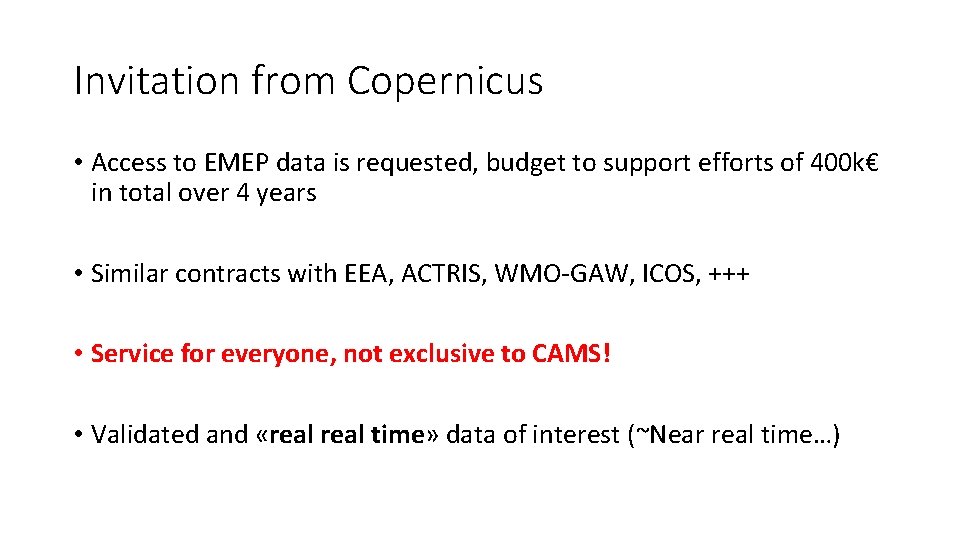 Invitation from Copernicus • Access to EMEP data is requested, budget to support efforts