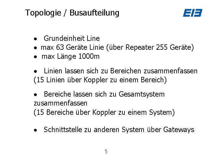 Topologie / Busaufteilung Grundeinheit Line max 63 Geräte Linie (über Repeater 255 Geräte) max
