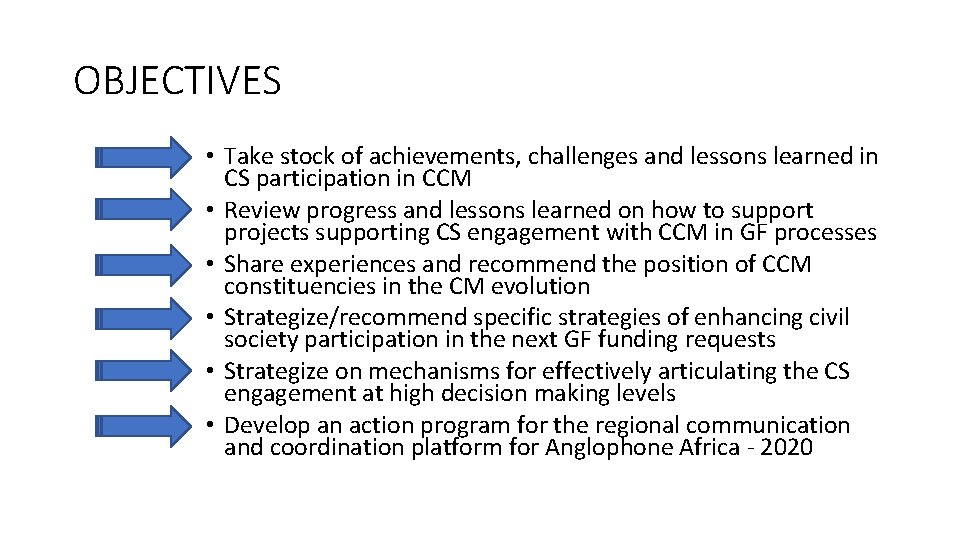 OBJECTIVES • Take stock of achievements, challenges and lessons learned in CS participation in