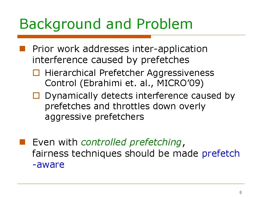 Background and Problem Prior work addresses inter-application interference caused by prefetches Hierarchical Prefetcher Aggressiveness