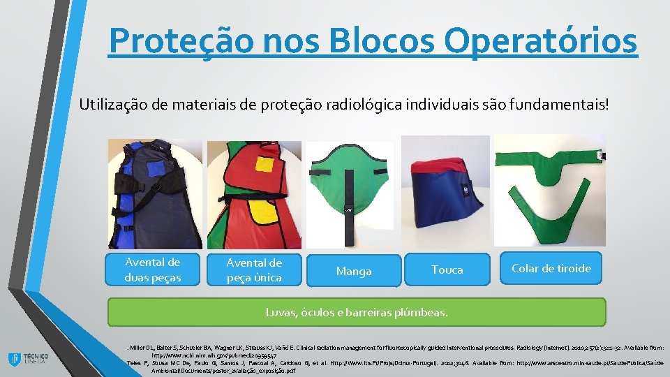 Proteção nos Blocos Operatórios Utilização de materiais de proteção radiológica individuais são fundamentais! Avental