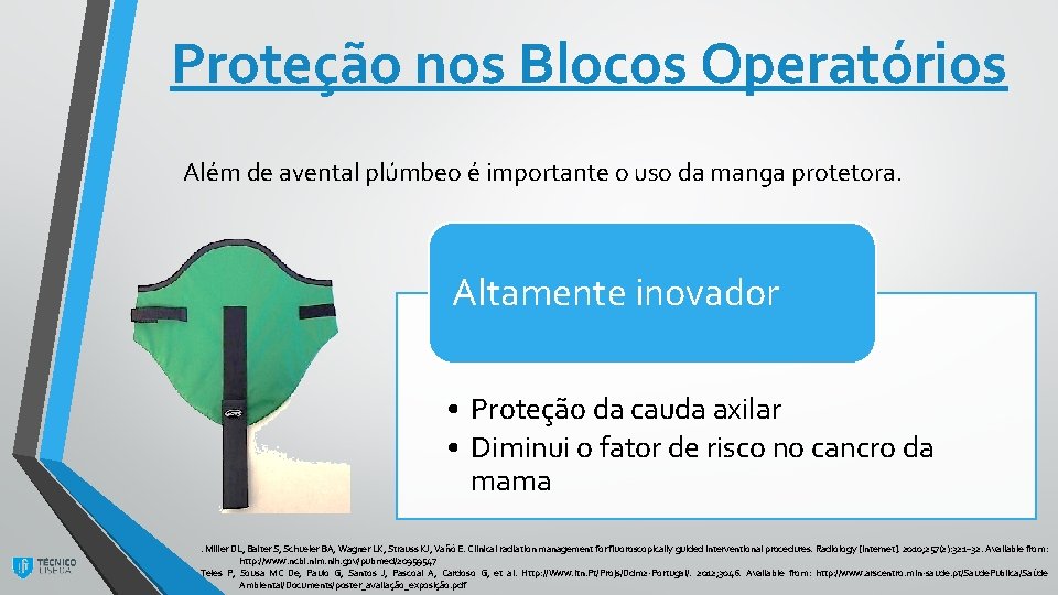 Proteção nos Blocos Operatórios Além de avental plúmbeo é importante o uso da manga