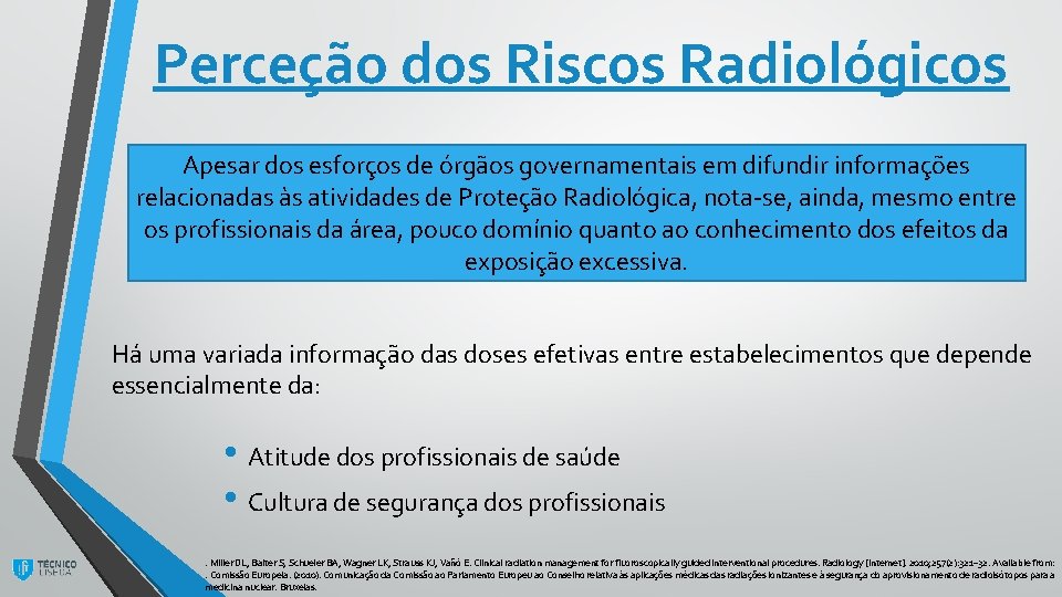 Perceção dos Riscos Radiológicos Apesar dos esforços de órgãos governamentais em difundir informações relacionadas