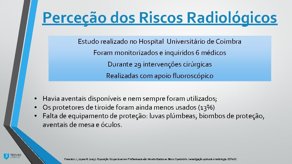 Perceção dos Riscos Radiológicos Estudo realizado no Hospital Universitário de Coimbra Foram monitorizados e