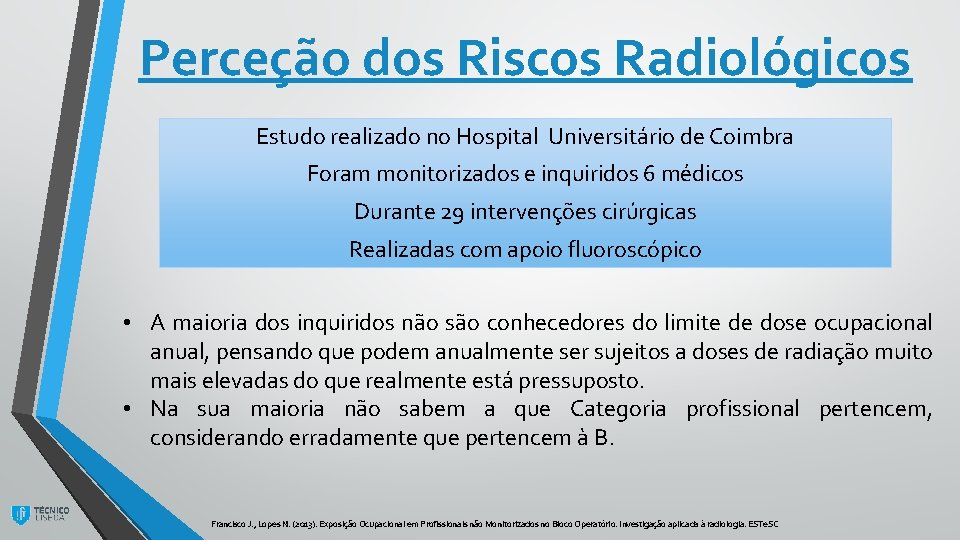 Perceção dos Riscos Radiológicos Estudo realizado no Hospital Universitário de Coimbra Foram monitorizados e