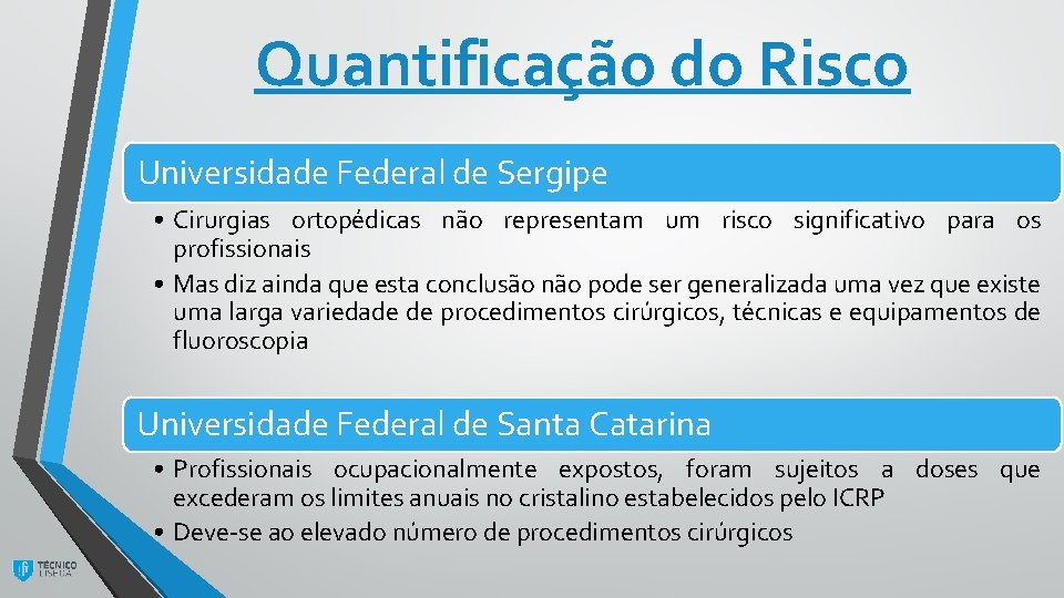 Quantificação do Risco Universidade Federal de Sergipe • Cirurgias ortopédicas não representam um risco