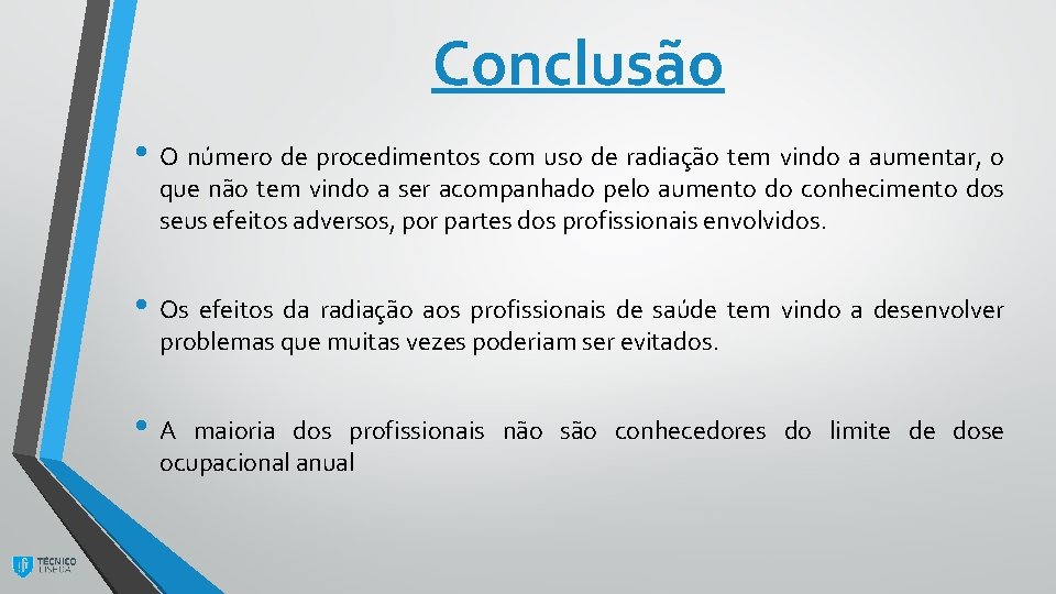 Conclusão • O número de procedimentos com uso de radiação tem vindo a aumentar,