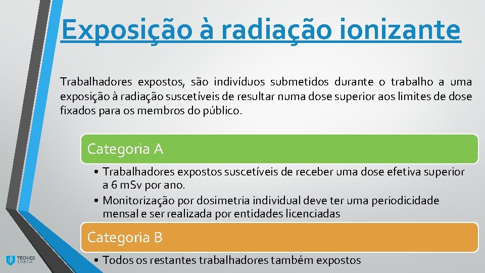 Exposição à radiação ionizante Trabalhadores expostos, são indivíduos submetidos durante o trabalho a uma