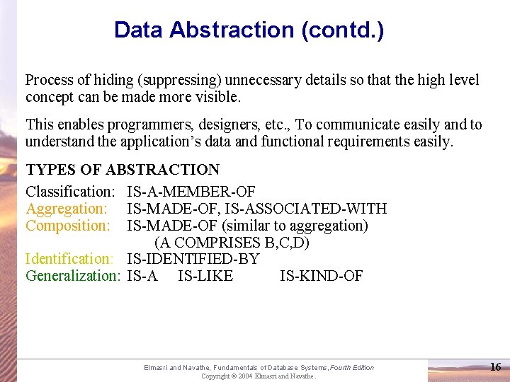 Data Abstraction (contd. ) Process of hiding (suppressing) unnecessary details so that the high