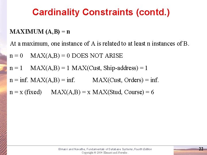 Cardinality Constraints (contd. ) MAXIMUM (A, B) = n At a maximum, one instance