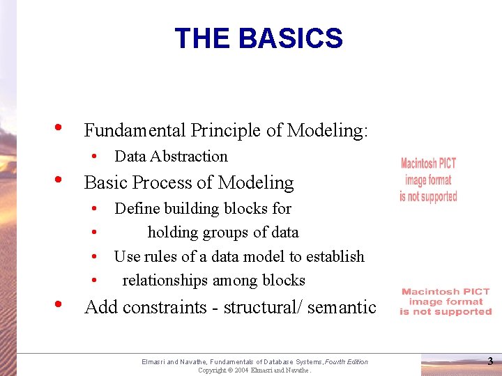 THE BASICS • • • Fundamental Principle of Modeling: • Data Abstraction Basic Process
