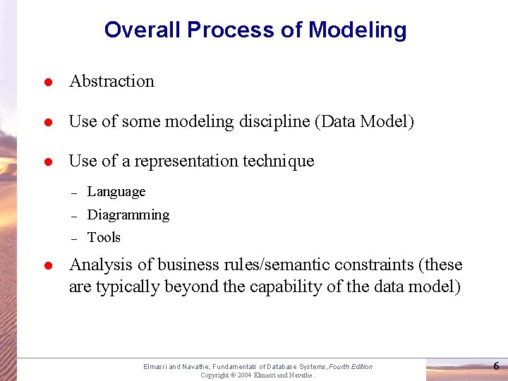 Overall Process of Modeling l Abstraction l Use of some modeling discipline (Data Model)