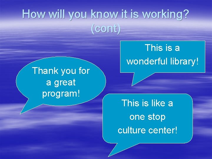How will you know it is working? (cont) Thank you for a great program!