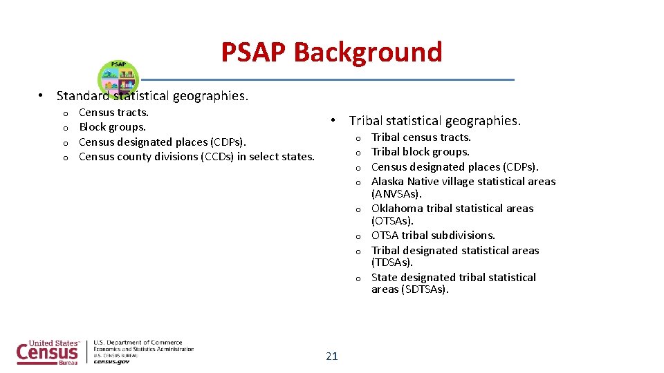 PSAP Background • Standard statistical geographies. o o Census tracts. Block groups. Census designated