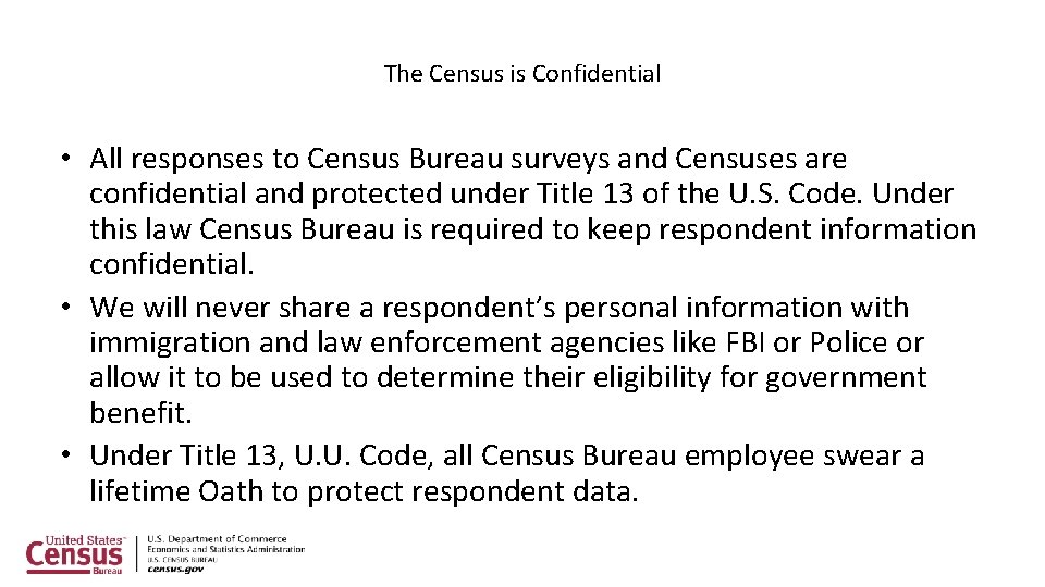 The Census is Confidential • All responses to Census Bureau surveys and Censuses are