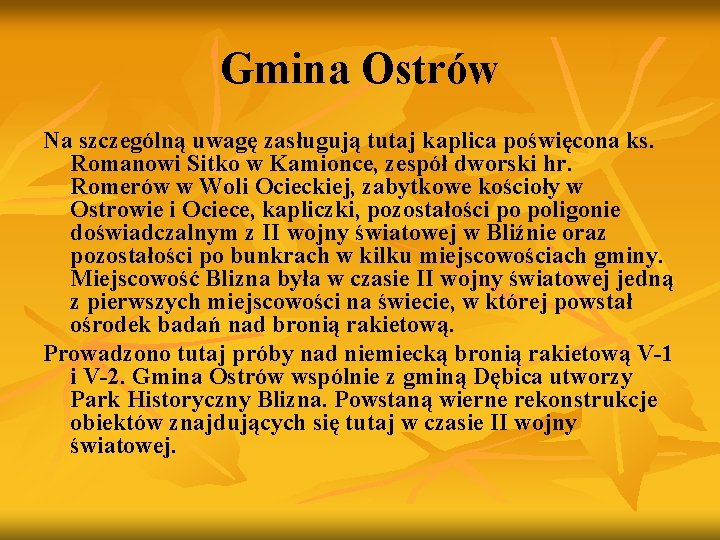 Gmina Ostrów Na szczególną uwagę zasługują tutaj kaplica poświęcona ks. Romanowi Sitko w Kamionce,