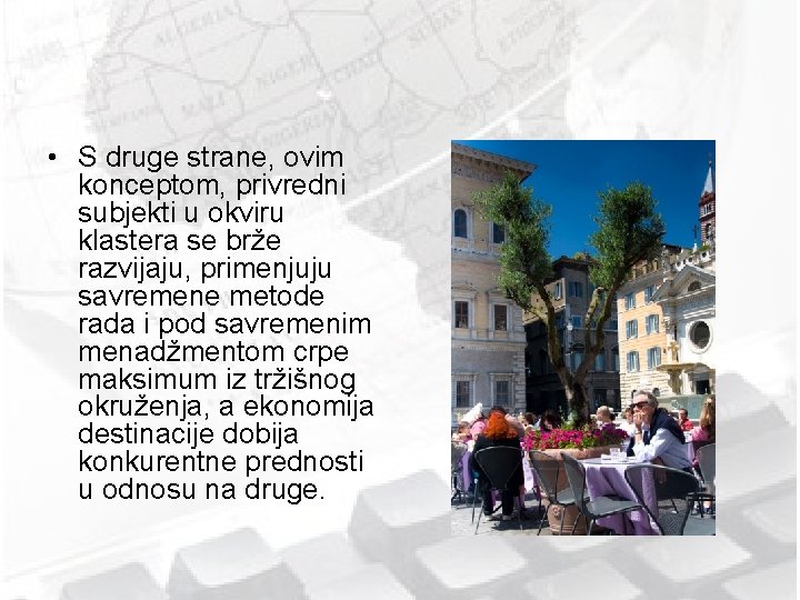  • S druge strane, ovim konceptom, privredni subjekti u okviru klastera se brže