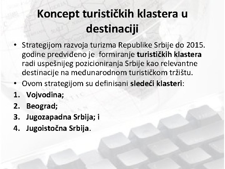 Koncept turističkih klastera u destinaciji • Strategijom razvoja turizma Republike Srbije do 2015. godine