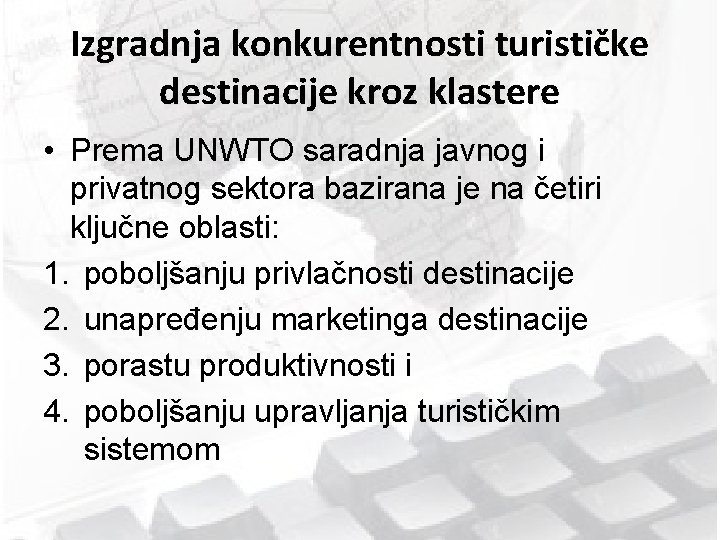 Izgradnja konkurentnosti turističke destinacije kroz klastere • Prema UNWTO saradnja javnog i privatnog sektora