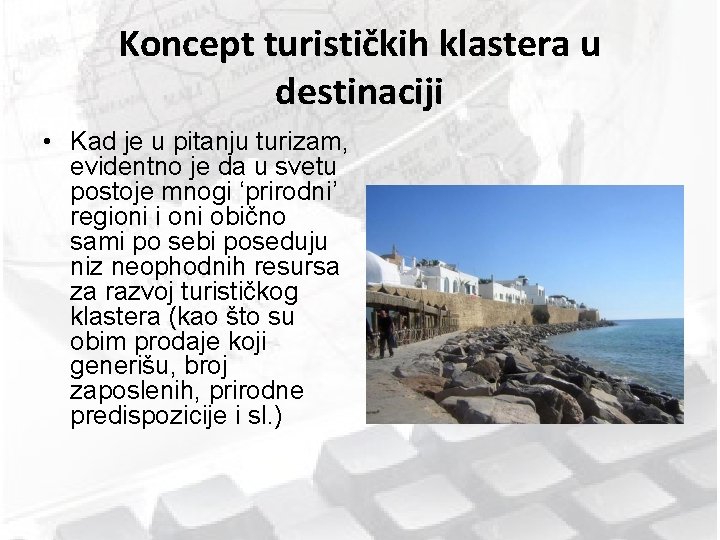 Koncept turističkih klastera u destinaciji • Kad je u pitanju turizam, evidentno je da