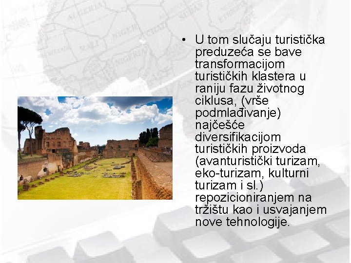  • U tom slučaju turistička preduzeća se bave transformacijom turističkih klastera u raniju