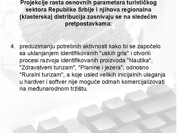 Projekcije rasta osnovnih parametara turističkog sektora Republike Srbije i njihova regionalna (klasterska) distribucija zasnivaju