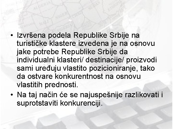  • Izvršena podela Republike Srbije na turističke klastere izvedena je na osnovu jake