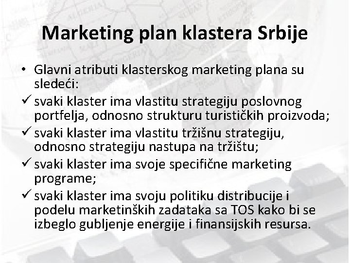 Marketing plan klastera Srbije • Glavni atributi klasterskog marketing plana su sledeći: ü svaki
